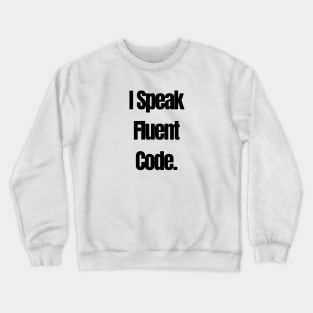 I speak fluent code Crewneck Sweatshirt